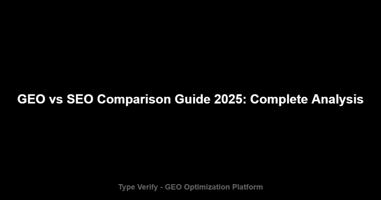 GEO vs SEO Comparison Guide 2025: Complete Analysis - Type Verify GEO Optimization Platform