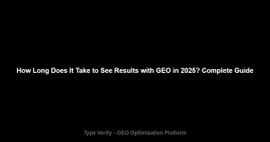 How Long Does It Take to See Results with GEO in 2025? Complete Guide - Type Verify GEO Optimization Platform