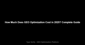 How Much Does GEO Optimization Cost in 2025? Complete Guide - Type Verify GEO Optimization Platform
