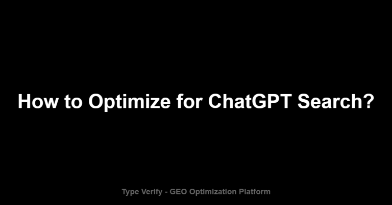 How to Optimize for ChatGPT Search? - Type Verify GEO Optimization Platform