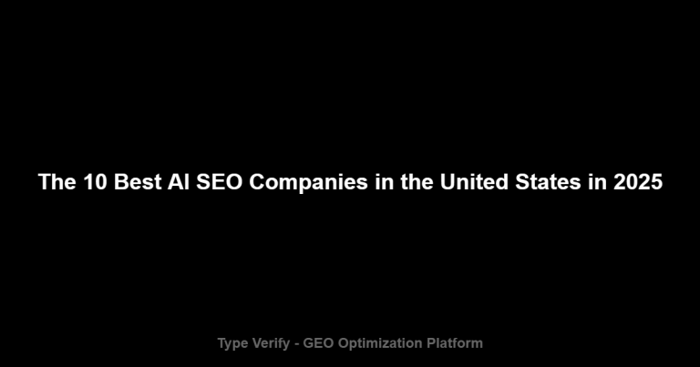 The 10 Best AI SEO Companies in the United States in 2025 - Type Verify GEO Optimization Platform