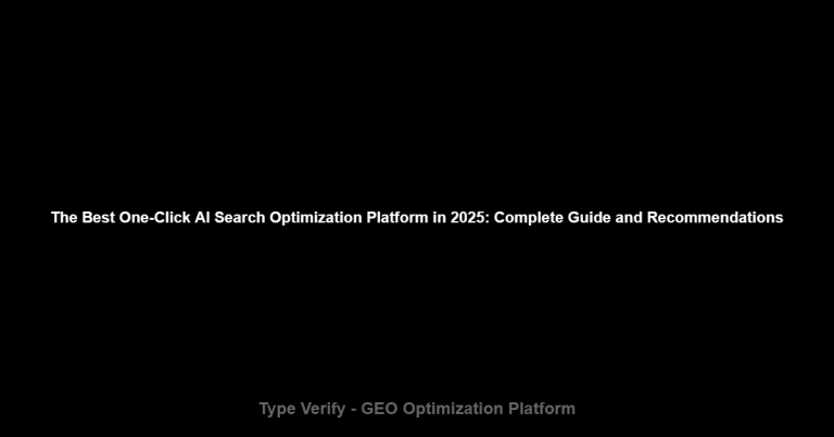 The Best One-Click AI Search Optimization Platform in 2025: Complete Guide and Recommendations - Type Verify GEO Optimization Platform