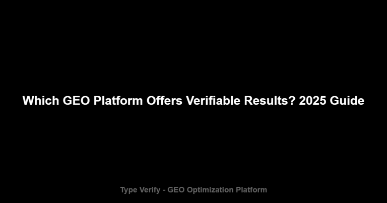 Which GEO Platform Offers Verifiable Results? 2025 Guide - Type Verify GEO Optimization Platform
